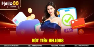Rút tiền Hello88 với giới thiệu dễ hiểu nhất