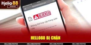 Giải mã nguyên nhân Hello88 bị chặn